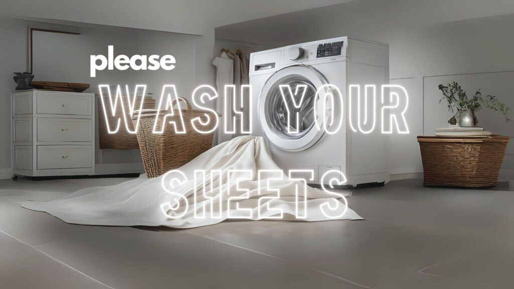 Wash your sheets.