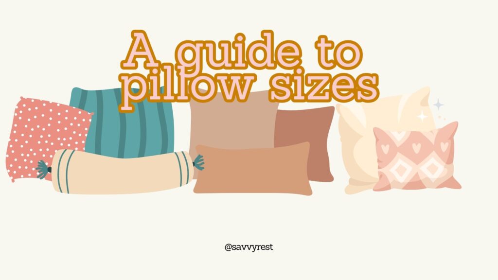 A guide to pillow sizes.