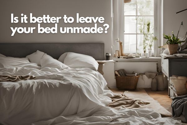 Is it Better to Leave Your Bed Unmade?