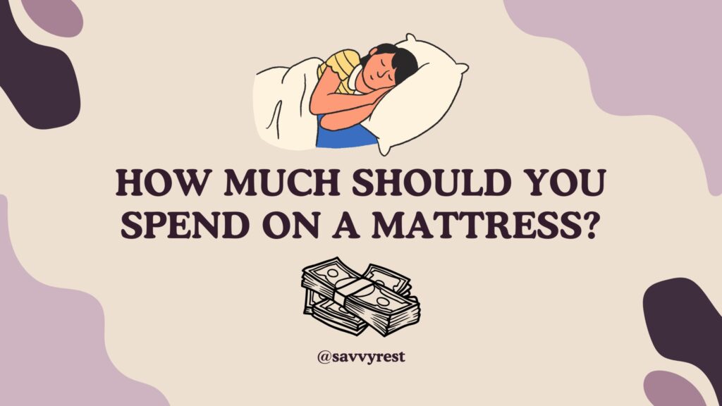 How much should you spend on a mattress?